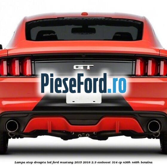 Lampa stop dreapta led Ford Mustang 2015-2018 2.3 EcoBoost 314 cp Lampa stop dreapta led Ford Mustang 2015-2018 2.3 EcoBoost 314 cp N38H, N48H benzina