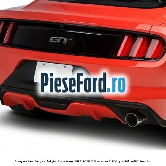 Lampa stop dreapta led Ford Mustang 2015-2018 2.3 EcoBoost 314 cp Lampa stop dreapta led Ford Mustang 2015-2018 2.3 EcoBoost 314 cp N38H, N48H benzina