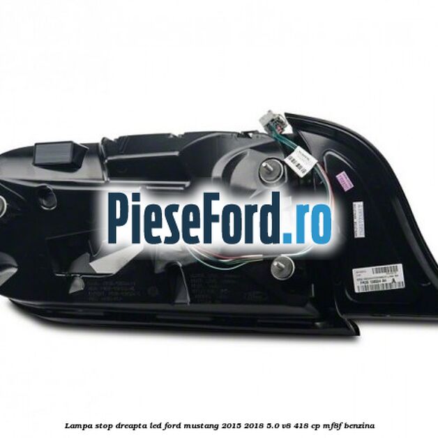 Lampa stop dreapta led Ford Mustang 2015-2018 5.0 V8 418 cp MF8F benzina