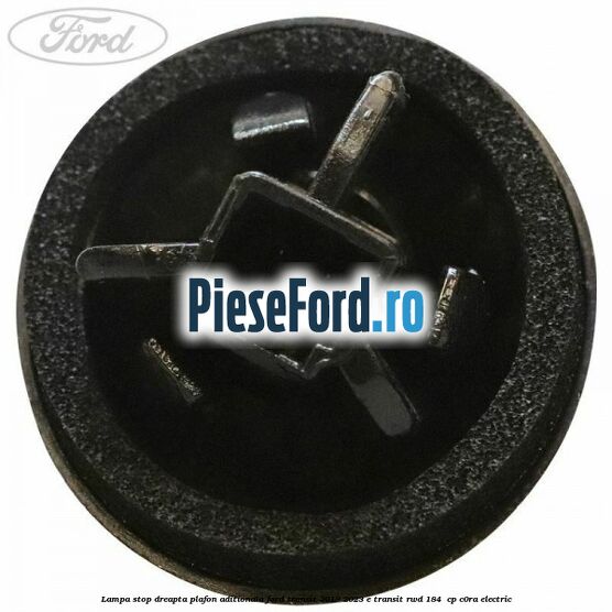 Lampa stop dreapta plafon aditionala Ford Transit 2019-2023 E-TRANSIT RWD 184  cp C0RA electric