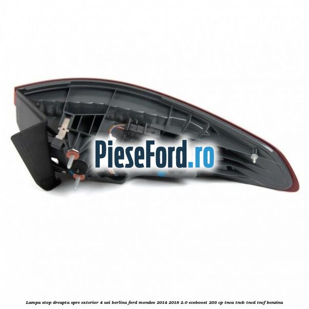 Lampa stop dreapta spre exterior 4 usi berlina Ford Mondeo 2014-2018 2.0 EcoBoost 203 cp TNCA, TNCB, TNCD, TNCF benzina