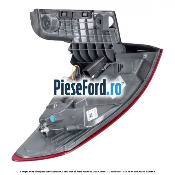 Lampa stop dreapta spre exterior 5 usi combi Ford Mondeo 2014-2018 1.0 EcoBoost 125 cp M1CA, M1CB benzina