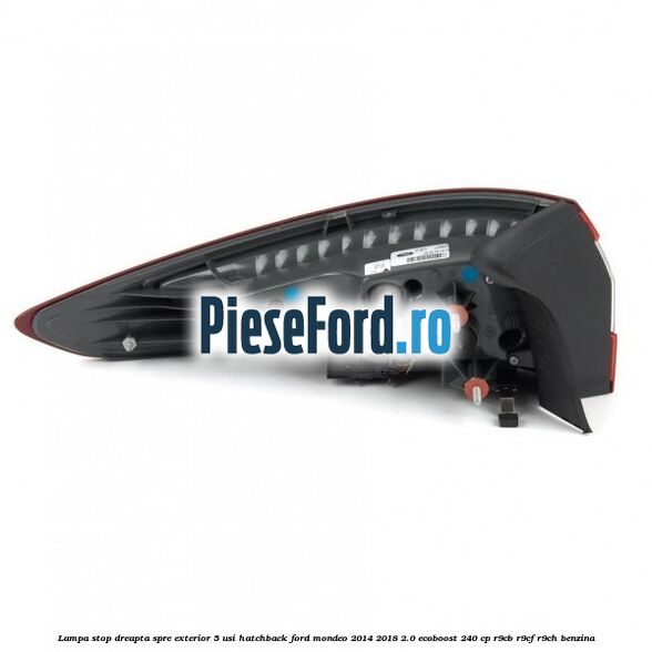 Lampa stop dreapta spre exterior 5 usi hatchback Ford Mondeo 2014-2018 2.0 EcoBoost 240 cp R9CB, R9CF, R9CH benzina
