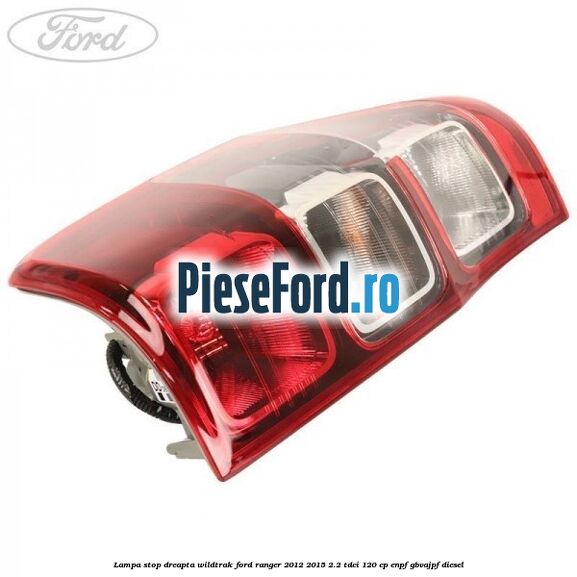 Lampa stop dreapta Wildtrak Ford Ranger 2012-2015 2.2 TDCi 120 cp ENPF, GBVAJPF diesel