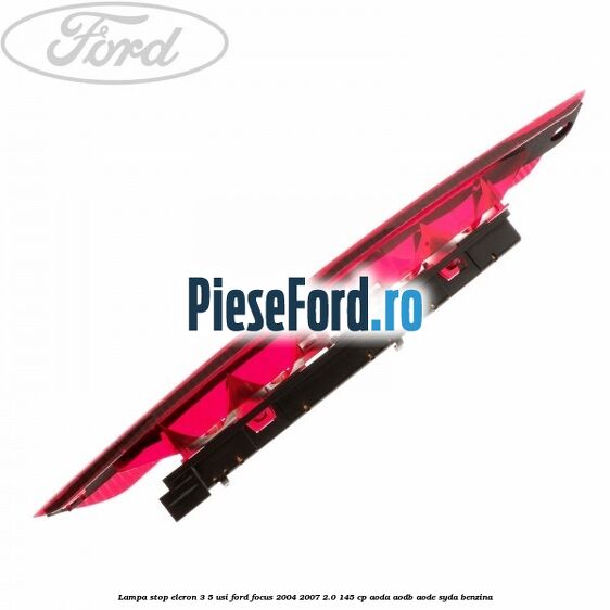 Lampa stop eleron 3/5 usi Ford Focus 2004-2007 2.0 145 cp Lampa stop eleron 3/5 usi Ford Focus 2004-2007 2.0 145 cp AODA, AODB, AODE, SYDA benzina