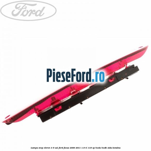 Lampa stop eleron 3/5 usi Ford Focus 2008-2011 1.6 Ti 115 cp Lampa stop eleron 3/5 usi Ford Focus 2008-2011 1.6 Ti 115 cp HXDA, HXDB, SIDA benzina