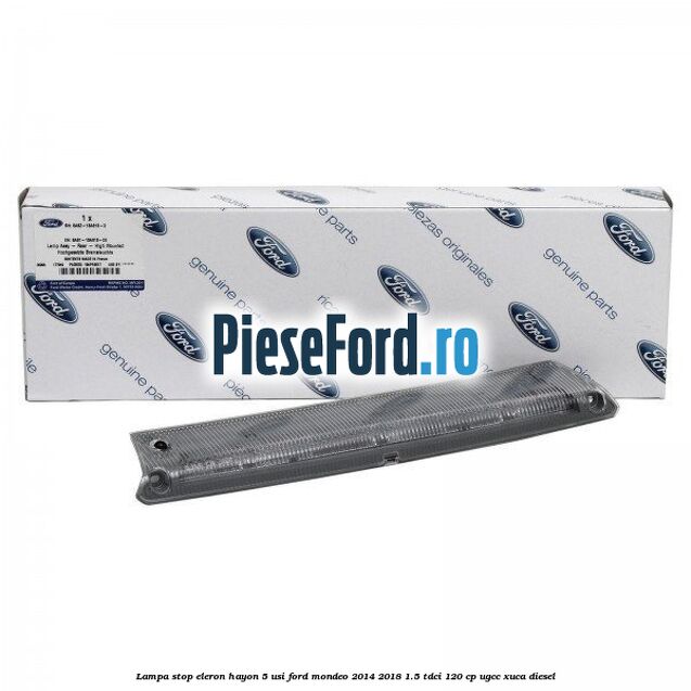 Lampa stop eleron hayon 5 usi Ford Mondeo 2014-2018 1.5 TDCi 120 cp UGCC, XUCA diesel
