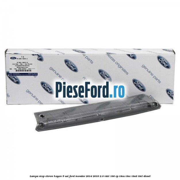Lampa stop eleron hayon 5 usi Ford Mondeo 2014-2018 2.0 TDCi 180 cp T8CA, T8CC, T8CD, T8CL diesel