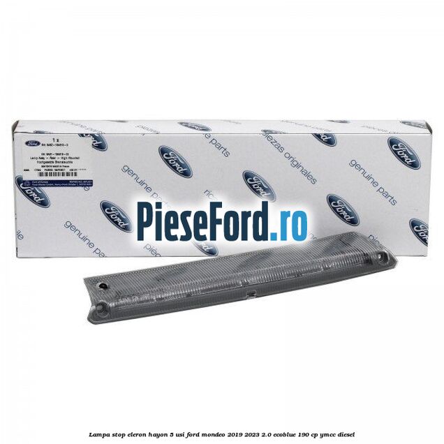 Lampa stop eleron hayon 5 usi Ford Mondeo 2019-2023 2.0 EcoBlue 190 cp YMCC diesel