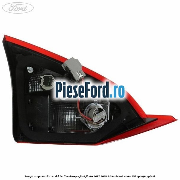 Lampa stop exterior model berlina dreapta Ford Fiesta 2017-2023 1.0 EcoBoost mHEV 155 cp BZJA Hybrid