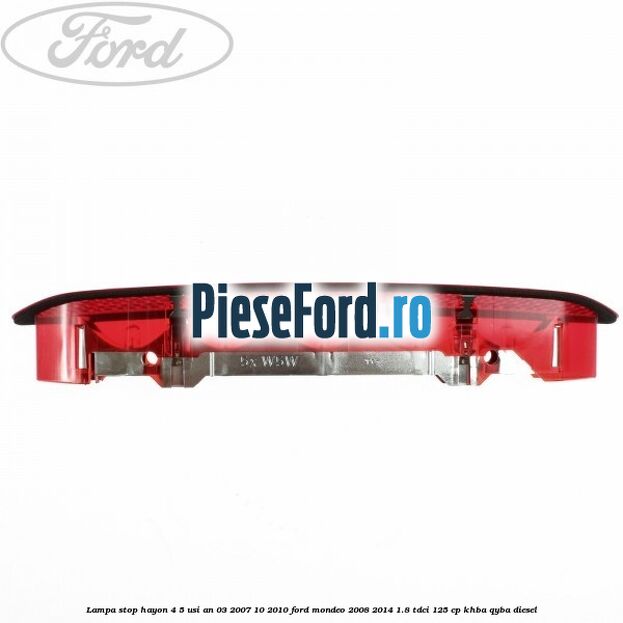 Lampa stop hayon 4/5 usi an 03/2007-10/2010 Ford Mondeo 2008-2014 1.8 TDCi 125 cp Lampa stop hayon 4/5 usi an 03/2007-10/2010 Ford Mondeo 2008-2014 1.8 TDCi 125 cp KHBA, QYBA diesel