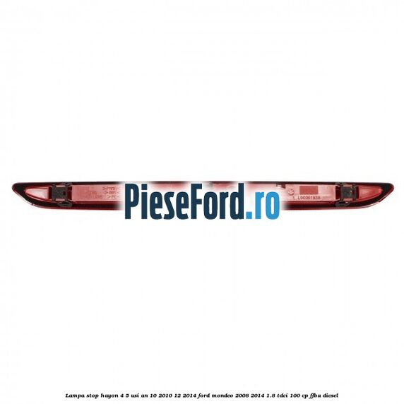 Lampa stop hayon 4/5 usi an 10/2010-12/2014 Ford Mondeo 2008-2014 1.8 TDCi 100 cp FFBA diesel