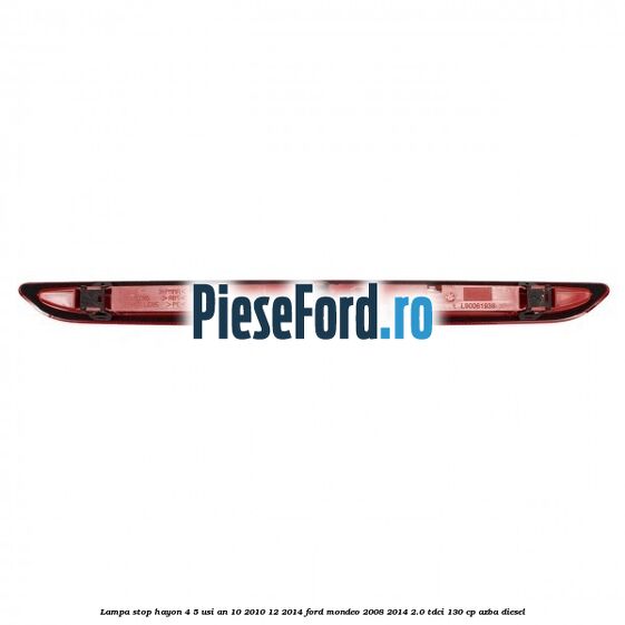 Lampa stop hayon 4/5 usi an 10/2010-12/2014 Ford Mondeo 2008-2014 2.0 TDCi 130 cp AZBA diesel