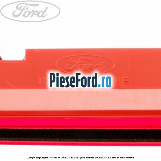 Lampa stop hayon 4/5 usi an 10/2010-12/2014 Ford Mondeo 2008-2014 2.3 160 cp SEBA benzina
