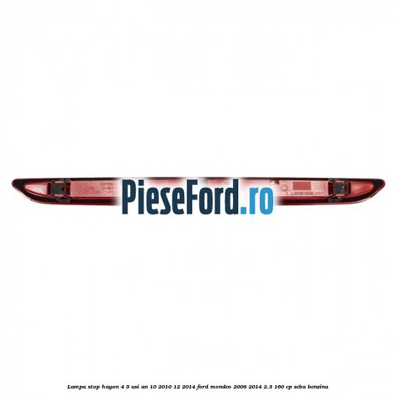 Lampa stop hayon 4/5 usi an 10/2010-12/2014 Ford Mondeo 2008-2014 2.3 160 cp SEBA benzina