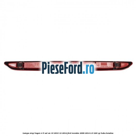 Lampa stop hayon 4/5 usi an 10/2010-12/2014 Ford Mondeo 2008-2014 2.5 220 cp HUBA benzina
