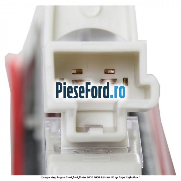 Lampa stop hayon 5 usi Ford Fiesta 2002-2005 1.6 TDCi 90 cp HHJA, HHJB diesel