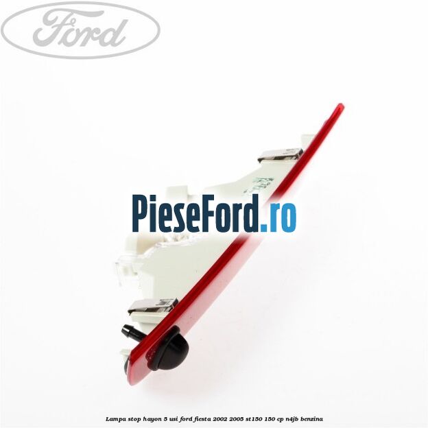 Lampa stop hayon 5 usi Ford Fiesta 2002-2005 ST150 150 cp N4JB benzina
