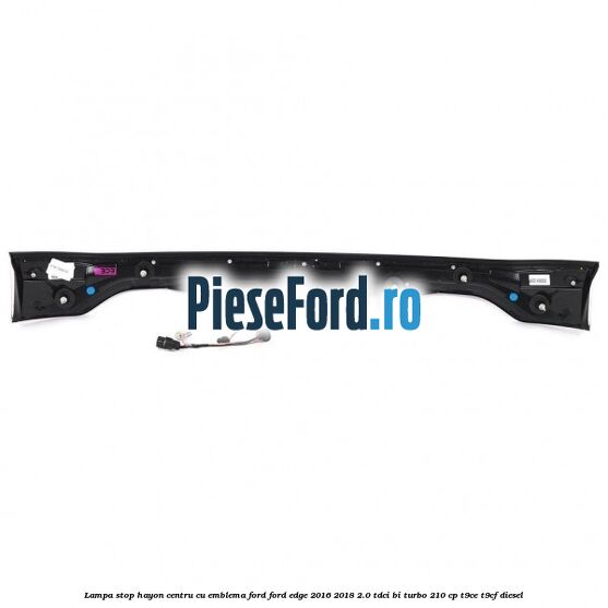 Lampa stop hayon centru cu emblema Ford Ford Edge 2016-2018 2.0 TDCi Bi-Turbo 210 cp T9CE, T9CF diesel