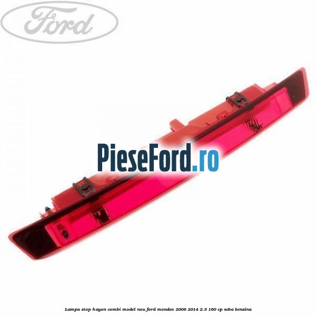 Lampa stop hayon combi model nou Ford Mondeo 2008-2014 2.3 160 cp SEBA benzina
