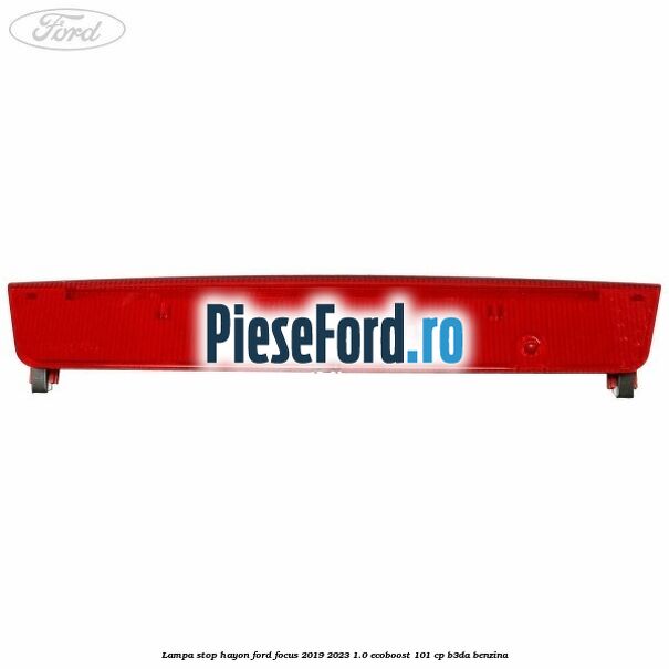 Lampa stop hayon Ford Focus 2019-2023 1.0 EcoBoost 101 cp B3DA benzina