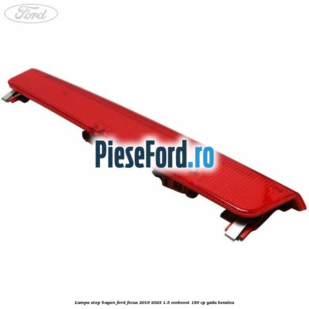 Lampa stop hayon Ford Focus 2019-2023 1.5 EcoBoost 150 cp YZDA benzina