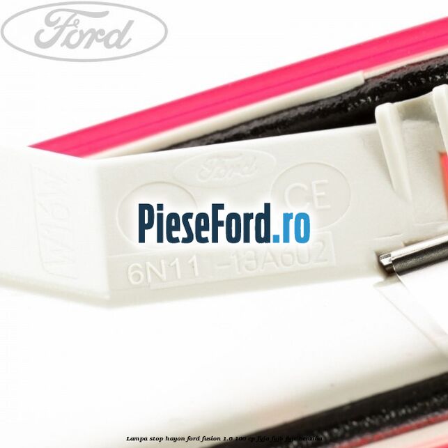 Lampa stop hayon Ford Fusion 1.6 100 cp Lampa stop hayon Ford Fusion 1.6 100 cp FYJA, FYJB, FYJC benzina