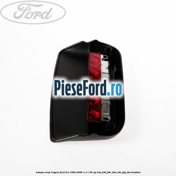 Lampa stop hayon Ford Ka 1996-2008 1.3 i 60 cp BAA, J4D, J4K, J4M, J4N, J4P, J4S benzina