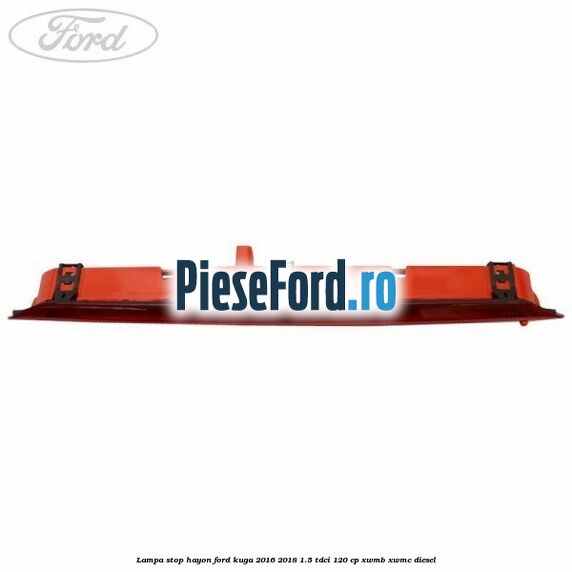 Lampa stop hayon Ford Kuga 2016-2018 1.5 TDCi 120 cp XWMB, XWMC diesel