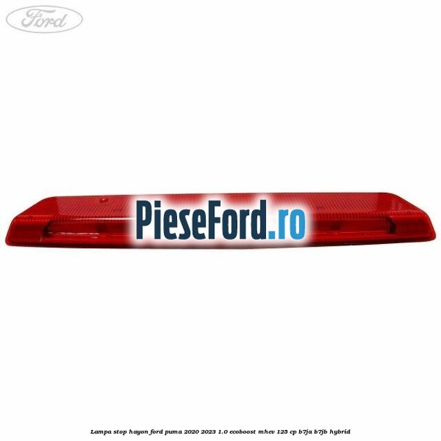 Lampa stop hayon Ford Puma 2020-2023 1.0 EcoBoost mHEV 125 cp B7JA, B7JB Hybrid
