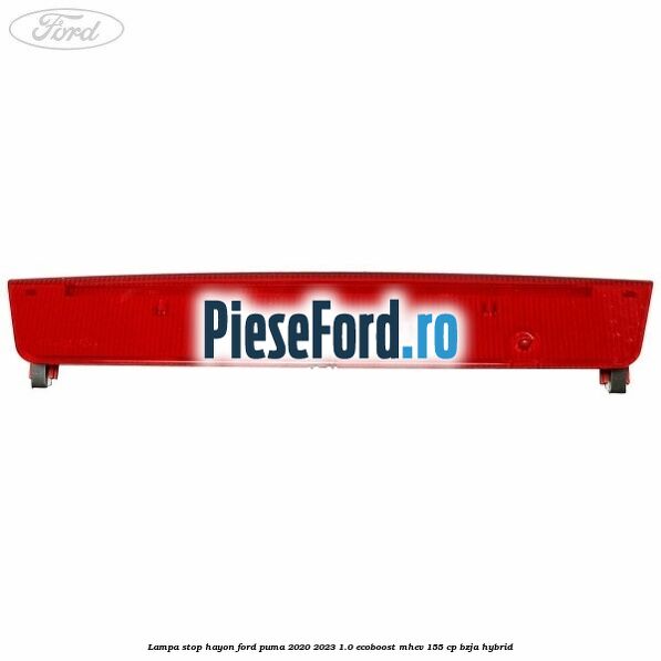Lampa stop hayon Ford Puma 2020-2023 1.0 EcoBoost mHEV 155 cp BZJA Hybrid