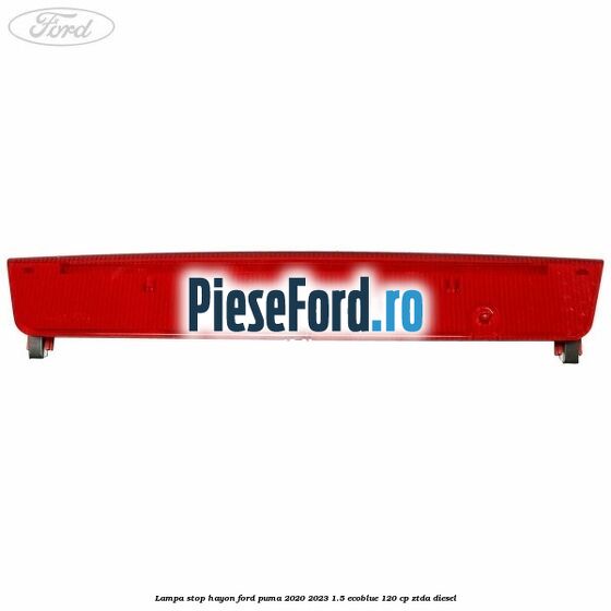 Lampa stop hayon Ford Puma 2020-2023 1.5 EcoBlue 120 cp ZTDA diesel