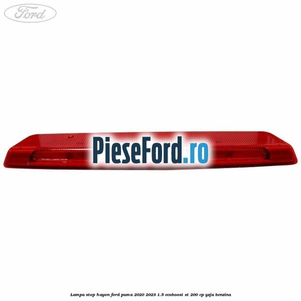 Lampa stop hayon Ford Puma 2020-2023 1.5 EcoBoost ST 200 cp YZJA benzina