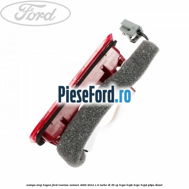 Lampa stop hayon Ford Tourneo Connect 2002-2014 1.8 Turbo Di 90 cp Lampa stop hayon Ford Tourneo Connect 2002-2014 1.8 Turbo Di 90 cp HCPA, HCPB, HCPC, HCPD, P9PA diesel