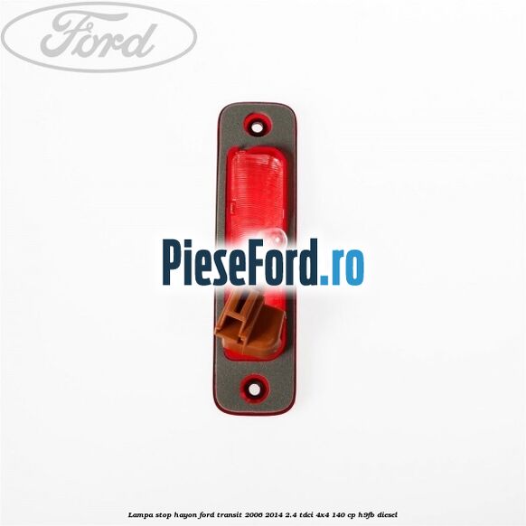 Lampa stop hayon Ford Transit 2006-2014 2.4 TDCi 4x4 140 cp Lampa stop hayon Ford Transit 2006-2014 2.4 TDCi 4x4 140 cp H9FB diesel