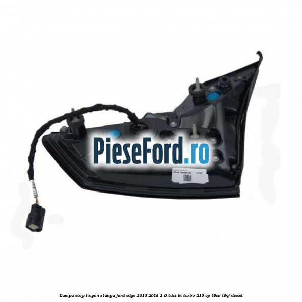 Lampa stop hayon stanga Ford Edge 2016-2018 2.0 TDCi Bi-Turbo 210 cp T9CE, T9CF diesel