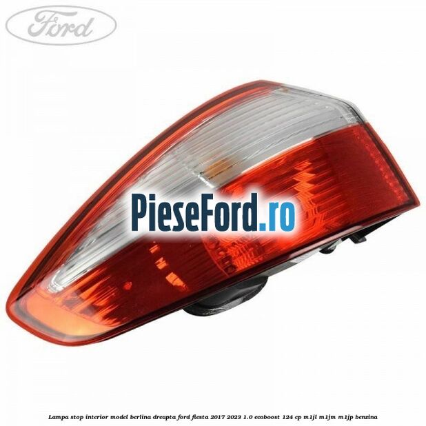 Lampa stop interior model berlina dreapta Ford Fiesta 2017-2023 1.0 EcoBoost 124 cp Lampa stop interior model berlina dreapta Ford Fiesta 2017-2023 1.0 EcoBoost 124 cp M1JL, M1JM, M1JP benzina