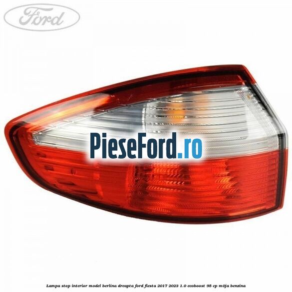 Lampa stop interior model berlina dreapta Ford Fiesta 2017-2023 1.0 EcoBoost 95 cp M0JA benzina