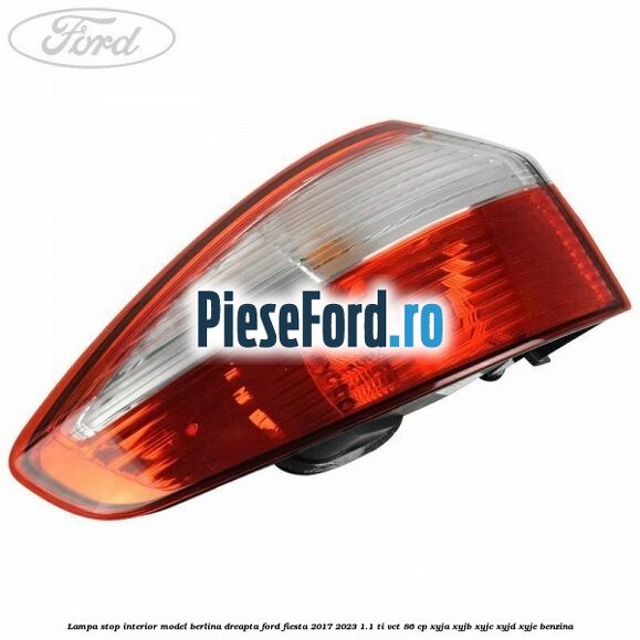 Lampa stop interior model berlina dreapta Ford Fiesta 2017-2023 1.1 Ti-VCT 86 cp XYJA, XYJB, XYJC, XYJD, XYJE benzina