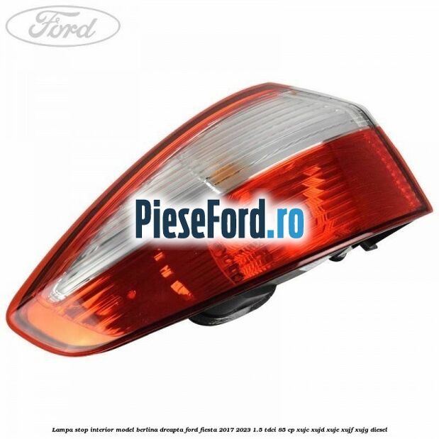 Lampa stop interior model berlina dreapta Ford Fiesta 2017-2023 1.5 TDCi 85 cp Lampa stop interior model berlina dreapta Ford Fiesta 2017-2023 1.5 TDCi 85 cp XUJC, XUJD, XUJE, XUJF, XUJG diesel