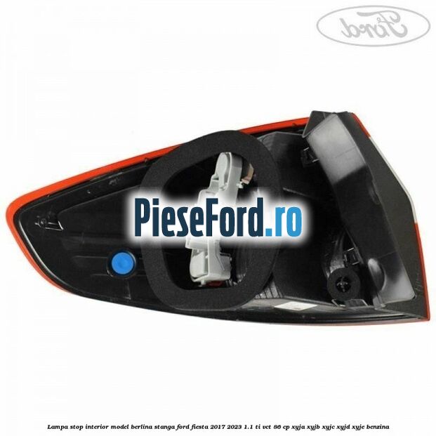 Lampa stop interior model berlina stanga Ford Fiesta 2017-2023 1.1 Ti-VCT 86 cp XYJA, XYJB, XYJC, XYJD, XYJE benzina