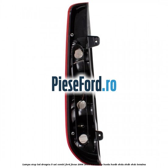 Lampa stop LED dreapta 5 usi combi Ford Focus 2008-2011 1.6 100 cp Lampa stop LED dreapta 5 usi combi Ford Focus 2008-2011 1.6 100 cp HWDA, HWDB, SHDA, SHDB, SHDC benzina