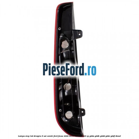 Lampa stop LED dreapta 5 usi combi Ford Focus 2008-2011 1.6 TDCi 109 cp G8DA, G8DB, G8DD, G8DE, G8DF diesel