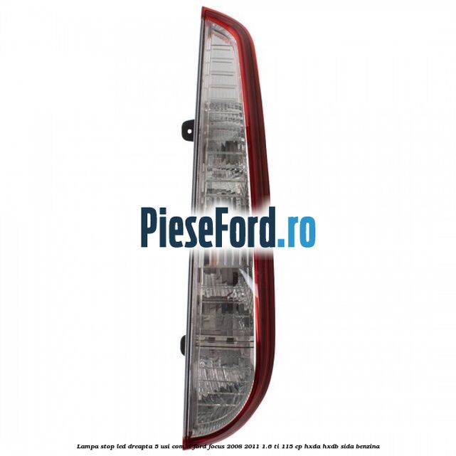 Lampa stop LED dreapta 5 usi combi Ford Focus 2008-2011 1.6 Ti 115 cp Lampa stop LED dreapta 5 usi combi Ford Focus 2008-2011 1.6 Ti 115 cp HXDA, HXDB, SIDA benzina