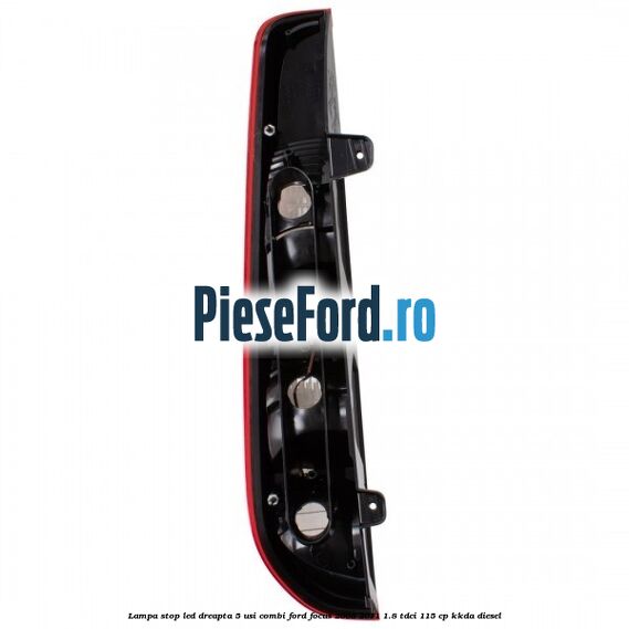 Lampa stop LED dreapta 5 usi combi Ford Focus 2008-2011 1.8 TDCi 115 cp Lampa stop LED dreapta 5 usi combi Ford Focus 2008-2011 1.8 TDCi 115 cp KKDA diesel
