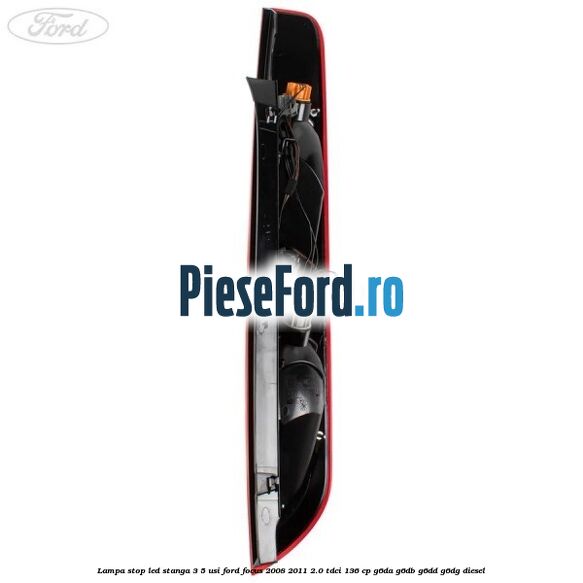 Lampa stop LED stanga 3/5 usi Ford Focus 2008-2011 2.0 TDCi 136 cp G6DA, G6DB, G6DD, G6DG diesel