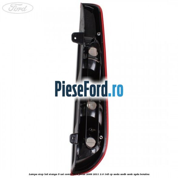 Lampa stop LED stanga 5 usi combi Ford Focus 2008-2011 2.0 145 cp Lampa stop LED stanga 5 usi combi Ford Focus 2008-2011 2.0 145 cp AODA, AODB, AODE, SYDA benzina