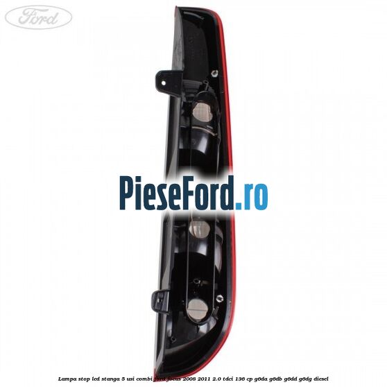 Lampa stop LED stanga 5 usi combi Ford Focus 2008-2011 2.0 TDCi 136 cp G6DA, G6DB, G6DD, G6DG diesel