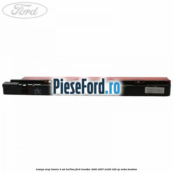 Lampa stop luneta 4 usi berlina Ford Mondeo 2000-2007 ST220 226 cp MEBA benzina