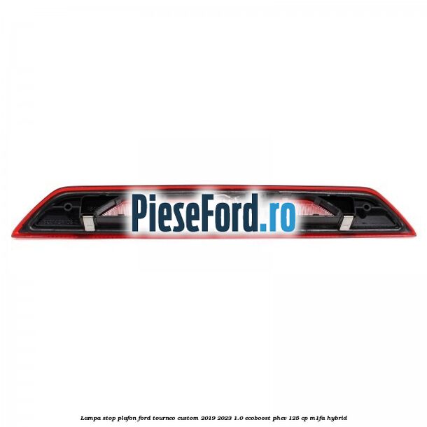 Lampa stop plafon Ford Tourneo Custom 2019-2023 1.0 EcoBoost PHEV 125 cp M1FA Hybrid